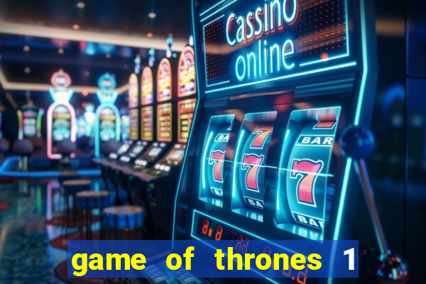 game of thrones 1 temporada online